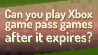 Can you play Xbox game pass games after it expires [upl. by Morissa212]