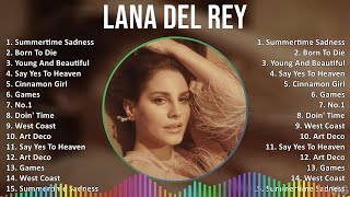 Lana Del Rey 2024 MIX Greatest Hits  Summertime Sadness Born To Die Young And Beautiful Say [upl. by Aicarg]