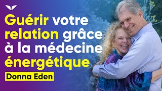 Comment vous rapprocher de votre conjointe grâce à la médecine énergétique   Donna Eden [upl. by Eiramanit]