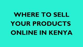 10 SITES TO SELL PRODUCTS ONLINE IN KENYA [upl. by Afital548]