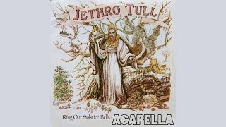 Jethro Tull  Ring Out Solstice Bells Acapella 158bpm A Major [upl. by Laemaj137]