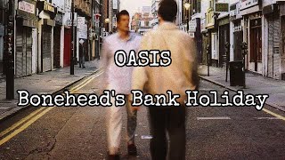 OASIS  Boneheads Bank Holiday Lyric Video [upl. by Bodrogi]