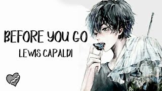 Nightcore → Before You Go ♪ Lewis Capaldi LYRICS ✔︎ [upl. by Ennylcaj]