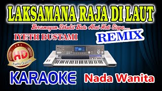 Laksamana Raja Dilaut Remix Karaoke Iyeth Bustami HD Audio Nada Wanita [upl. by Trebeh]