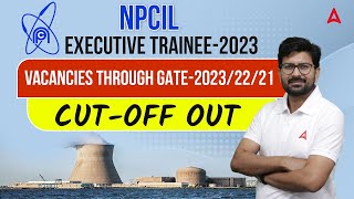 NPCIL Executive Trainee ET Recruitment 2023  NPCIL Executive Trainee Cut Off 2023  Full Details [upl. by Randa633]