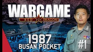 Wargame Red Dragon Campaign  Busan Pocket 1987 1 [upl. by Yehsa232]