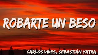 Carlos Vives Sebastián Yatra  Robarte un Beso  Letra Lyrics [upl. by Fryd866]