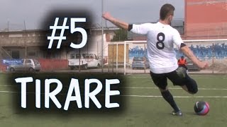 CALCIO  COME TIRARE IN PORTA  FONDAMENTALE 5 [upl. by Aigneis321]