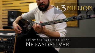 Ne Faydası Var  Ebony Series Electric Saz  Erasaz [upl. by Groves]