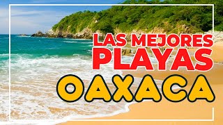 TOP 15 HERMOSAS PLAYAS DE OAXACA que debes conocer antes de morir [upl. by Attoynek336]