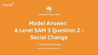 Psychology Model Answer A Level SAM 3 Q2 Social Change [upl. by Manella87]