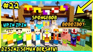 SEMUA TEMAN SPONGEBOB UPIN IPIN DAN BOBOIBOY BERSATU  Dunia Minecraft Eps 22 [upl. by Aryad764]