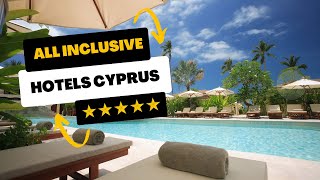 🏝️Top 10 ALL INCLUSIVE Hotels in Cyprus  5 Stars [upl. by Tengler792]