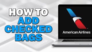 How To Add Checked Bags On American Airlines Easiest Way [upl. by Heger]