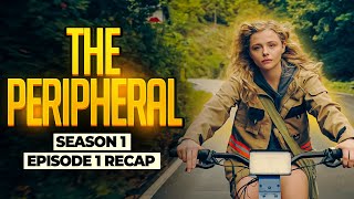 The Peripheral  𝐒𝐞𝐚𝐬𝐨𝐧 𝟏  𝐄𝐩𝐢𝐬𝐨𝐝𝐞 𝟏  RECAP [upl. by Wrdna955]