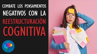 La técnica de la reestructuración cognitiva para afrontar pensamientos negativos [upl. by Boff770]