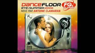 Dancefloor FG Summer 2006 Mixed By Antoine Clamaran [upl. by Fonville372]