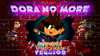 Dora No More Metal Version [upl. by Snook]