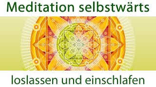 Loslassen und Einschlafen AbendMeditation selbstwärts [upl. by Pippo150]