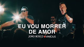 João Bosco amp Vinicius  Eu Vou Morrer de Amor DVD No Kanto Da Ilha [upl. by Ahsenik]