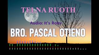 TELNA RUOTH BY BRO PASCAL OTIENO Official Audio [upl. by Levitt545]