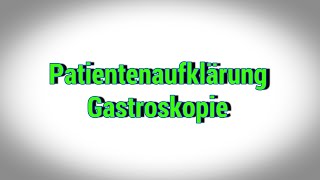 Patientenaufklärung Gastroskopie [upl. by Marcin]