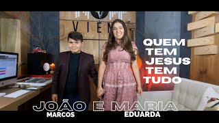 João marcos e Maria Eduarda Quem tem Jesus tem tudo [upl. by Kostman]