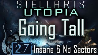 Framing  Let’s Play Stellaris Utopia 27  Going Tall  Insane amp No Sectors [upl. by Adnaloj420]