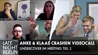 Anke Engelke amp Klaas im Videocall Undercover im Meeting TEIL 2  Late Night Berlin  ProSieben [upl. by Kennie454]