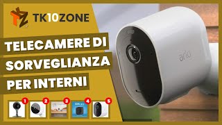 Le 5 migliori telecamere di sorveglianza per interni [upl. by Sacram]