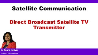 Satellite Communication  Direct Broadcast Satellite DBS  TV Transmitter [upl. by Yoreel831]