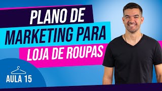 Plano de marketing básico para loja de roupas  Curso Viver de Loja  15 [upl. by Ycart136]