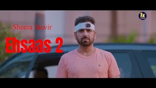 Ehsaas 2  Sheera Jasvir Official Video Punjabi Song  Sad Song  Preet  201920  Ek Records [upl. by Grete]