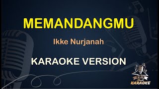 MEMANDANGMU KARAOKE  Ikke Nurjanah  Karaoke   Koplo HD Audio [upl. by Turk]