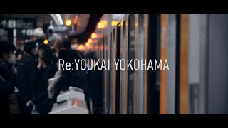 ReYOUKAI YOKOHAMA [upl. by Virgin]