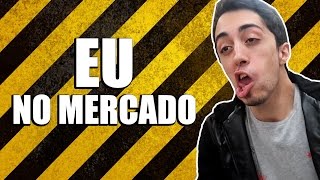 EU NO MERCADO [upl. by Eckhardt139]