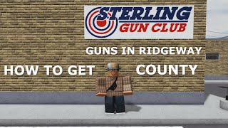 How to GET GUNS in Ridgeway County Roblox MOST LOCATIONS 2021 [upl. by Yemarej631]