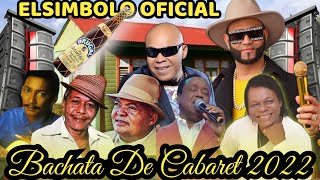 ELSIMBOLO BACHATA DE CABARET🥃MIX 2022🍾🍻ELSIMBOLO OFICIAL [upl. by Macegan]