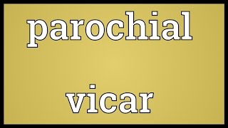 Parochial vicar Meaning [upl. by Lilybelle124]