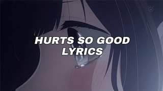 hurts so good lyrics [upl. by Onavlis]