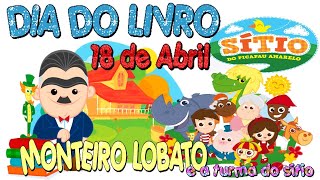 DIA DO LIVRO PARA A EDUCAÇÃO INFANTIL MONTEIRO LOBATO E O SÍTIO DO PICAPAU AMARELO [upl. by Idna]