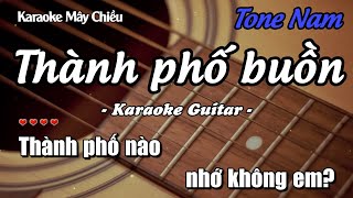 Karaoke Thành Phố Buồn Tone Nam  Guitar Solo Beat Dễ Hát  Karaoke Mây Chiều [upl. by Aneerak]