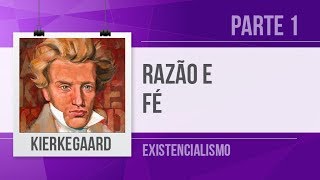 KIERKEGAARD 1 – RAZÃO E FÉ  EXISTENCIALISMO [upl. by Baalbeer]