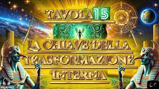 Tavola 15 La Chiave della Trasformazione Interiore 📖 Le Tavole Smeraldine di Thoth 📖playlist [upl. by Pentheas]