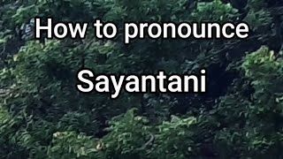 How to Pronounce Sayantani [upl. by Reifel]