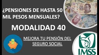 MODALIDAD 40  PENSIONES DE HASTA 50 MIL PESOS [upl. by Ahsikrats645]