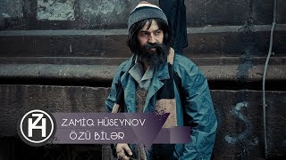 Zamiq Hüseynov ft Elşad Xose — Özü Bilər  Rəsmi Video [upl. by Remos]