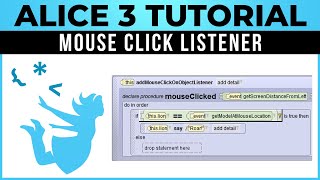 Alice 3 Tutorial  21  Mouse Click Listener [upl. by Sihtam62]