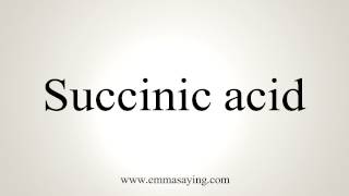 How to Pronounce Succinic acid [upl. by Peterson]