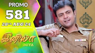 INIYA Serial  Episode 581 Promo  இனியா  Alya Manasa  Saregama TV Shows Tamil [upl. by Iror]